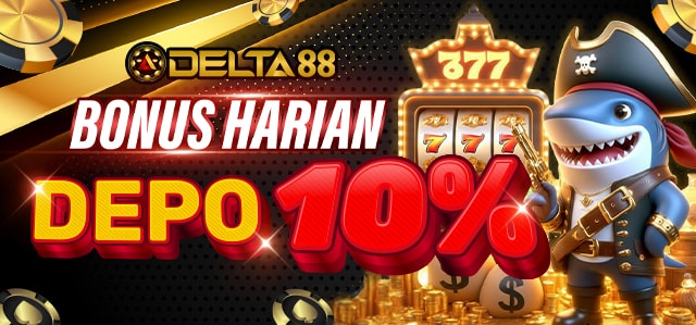 DELTA88 BONUS HARIAN DEPOSIT 10% (KHUSUS SLOT)